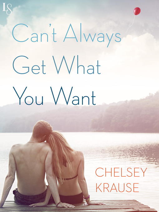 Title details for Can't Always Get What You Want by Chelsey Krause - Wait list